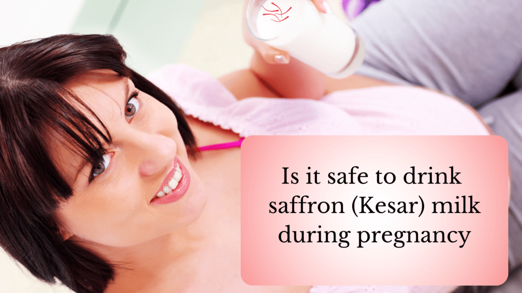 Is it safe to drink saffron (Kesar) milk during pregnancy & will it influence my baby’s complexion?