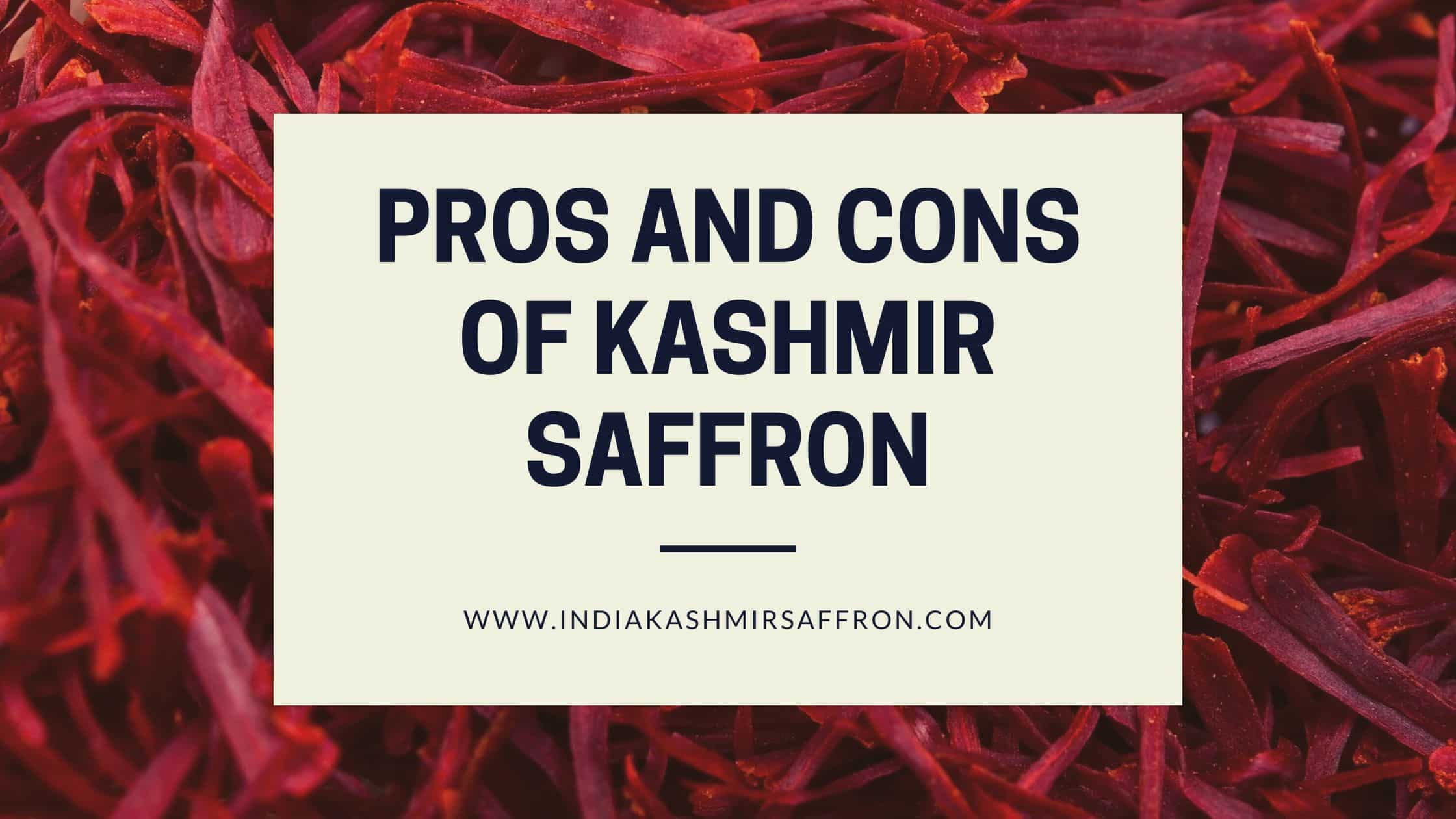 Pros and Cons of Kashmir Saffron