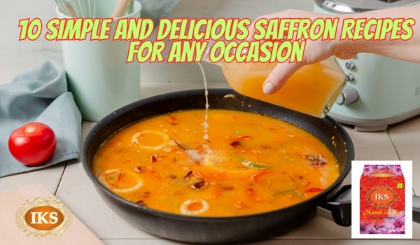 10 Simple and Delicious Saffron Recipes for Any Occasion