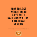 How to Lose Weight in 30 Days with Saffron Water - A Natural Remedy