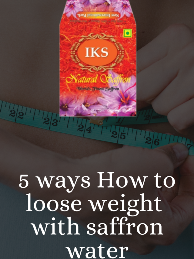 5 ways How to loose weight 
with saffron water