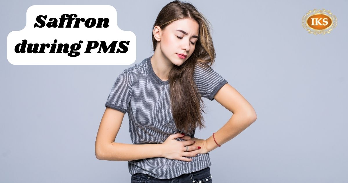 Saffron during PMS, Saffron for PMS, Kesar for PMS Symptoms, Saffron Benefits for PMS