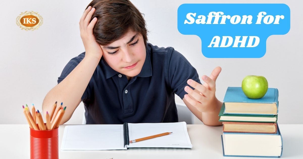 Saffron for ADHD, Best Saffron for Attention Deficit Hyperactivity Disorder, saffron for adhd in adults, saffron for adhd kids, saffron for adhd reviews, saffron for adhd dosage, saffron for adhd treatment