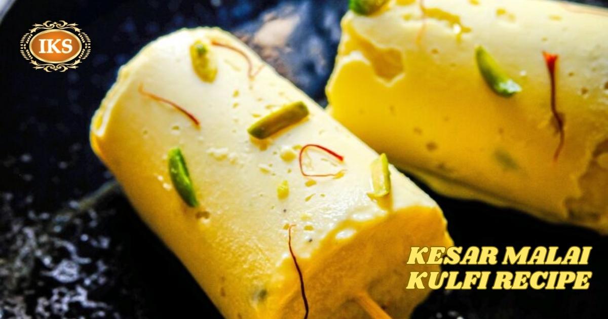 Kesar Malai Kulfi Recipe