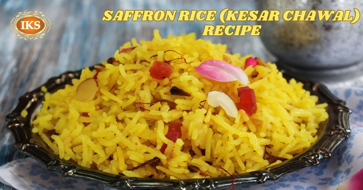 Saffron Rice (Kesar Chawal) Recipe