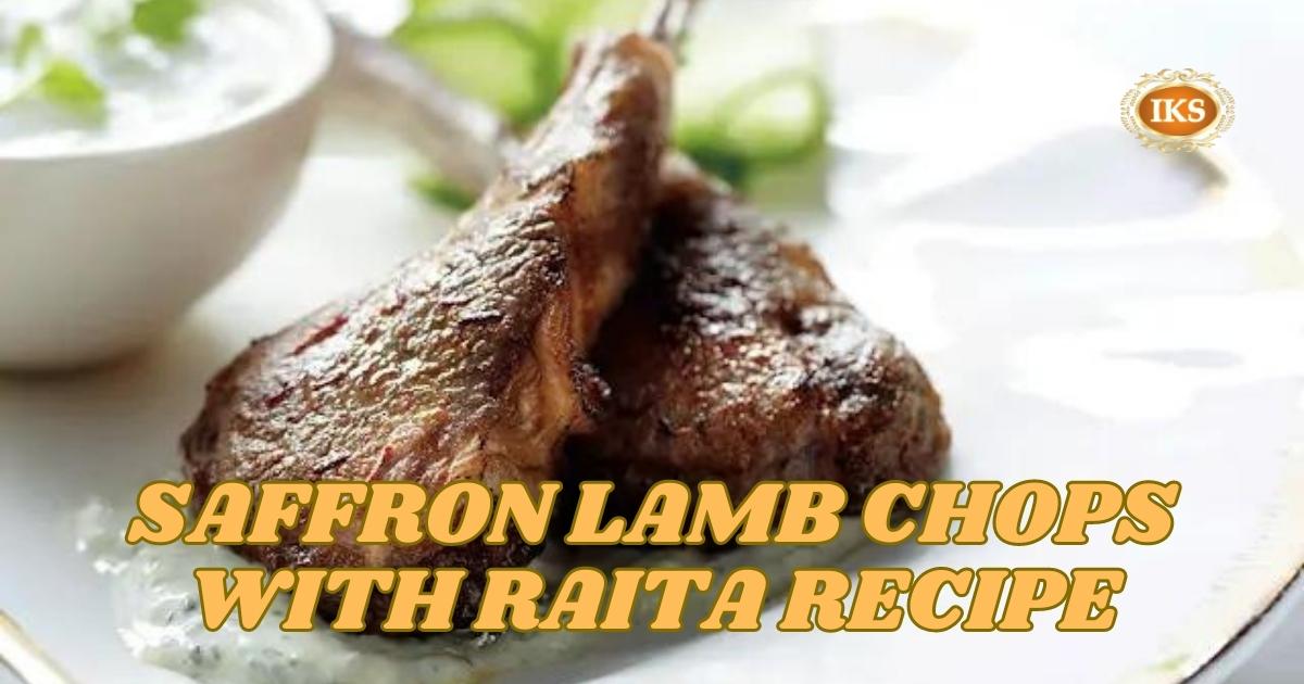 Saffron Lamb Chops with Raita Recipe