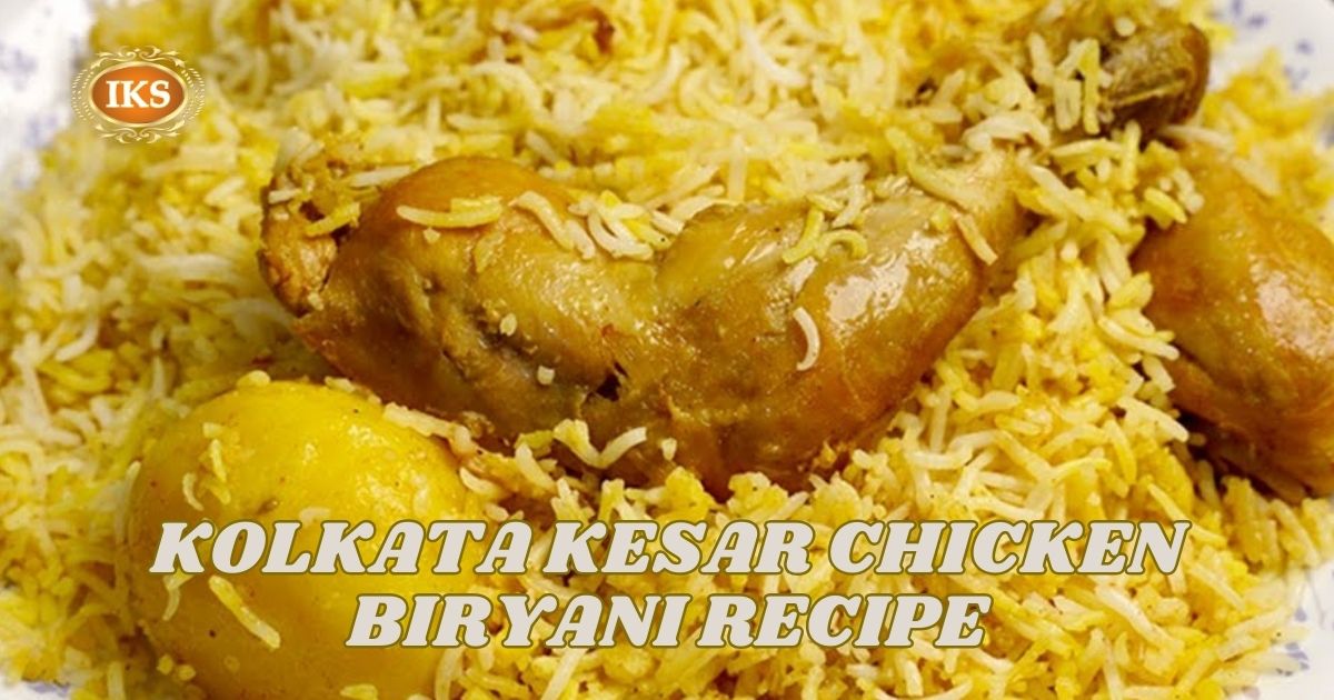 Kolkata Kesar Chicken Biryani Recipe