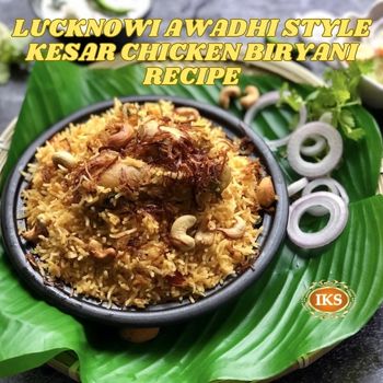 Lucknowi Awadhi Style Kesar Chicken Biryani Recipe
