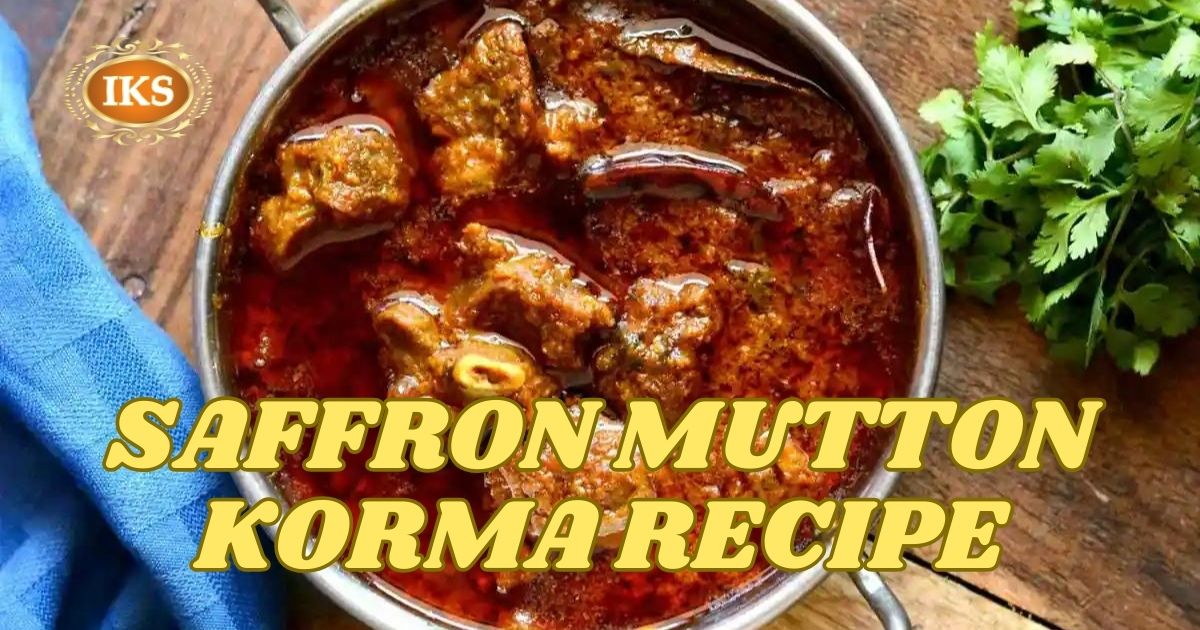 Saffron Mutton Korma Recipe