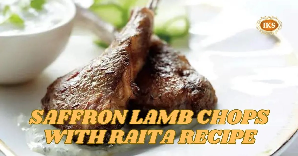 Saffron Lamb Chops with Raita Recipe Saffron Lamb Chops with Raita Recipe